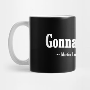 Gonna Dream. - Martin Luther King, Jr. 1963 - Front Mug